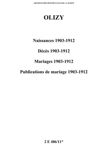 Olizy. Naissances, décès, mariages, publications de mariage 1903-1912
