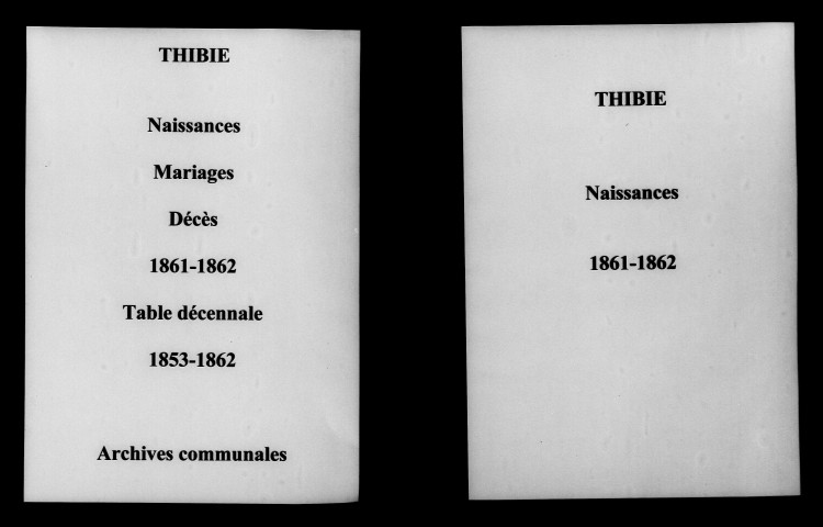 Thibie. Naissances, mariages, décès et tables décennales des naissances, mariages, décès 1853-1862