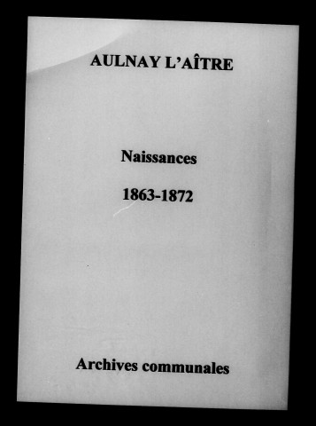 Aulnay-l'Aître. Naissances 1863-1872