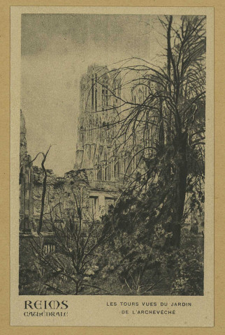 REIMS. Reims Cathédrale - Les Tours vues du jardin de l'Archevêché.Collection Antony-Thouret, Société des Amis de la Cathédrale de Siège à Paris, 10 rue Coëtlogon