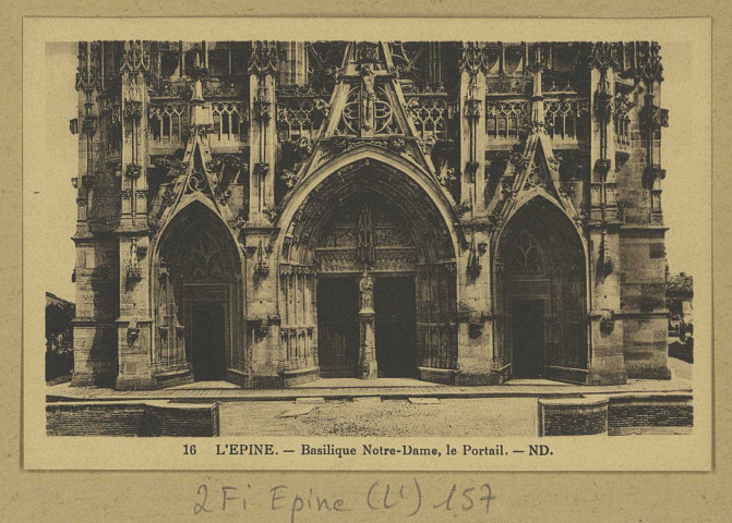 ÉPINE (L'). 16-Basilique Notre-Dame, le portail / N. D., photographe.
Strasbourg-SchiltigheimCie des Arts photomécaniques.Sans date