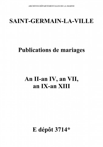 Saint-Germain-la-Ville. Publications de mariage an II-an IV, an VII, an IX-anXIII