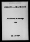 Châlons-sur-Marne. Publications de mariage 1883