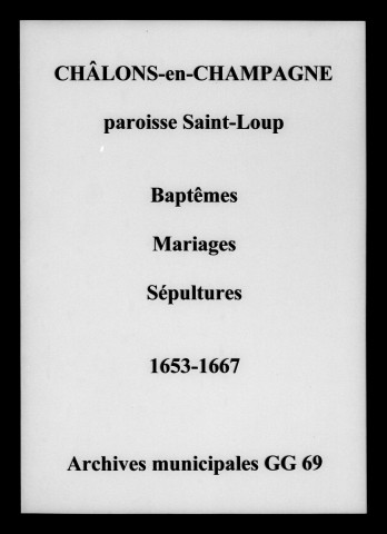 Châlons-sur-Marne. Saint-Loup. Baptêmes, mariages, sépultures 1653-1667