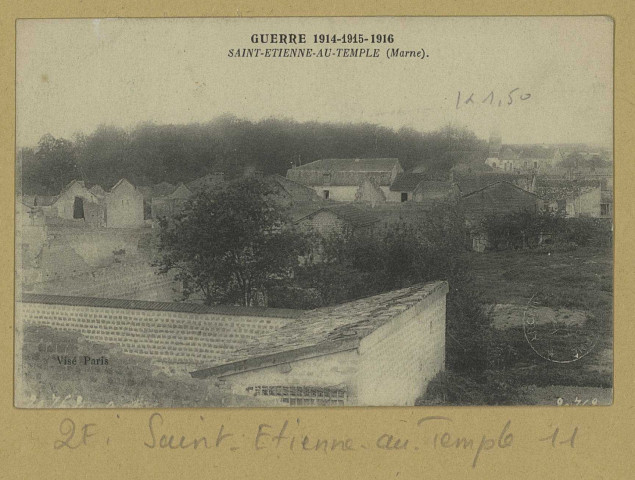 SAINT-ÉTIENNE-AU-TEMPLE. Guerre de 1914-1915-1916. Saint-Etienne-au-Temple (Marne). (75 - Paris imp. ph. Neurdein et Cie). [vers 1918] 