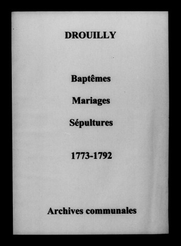 Drouilly. Baptêmes, mariages, sépultures 1773-1792
