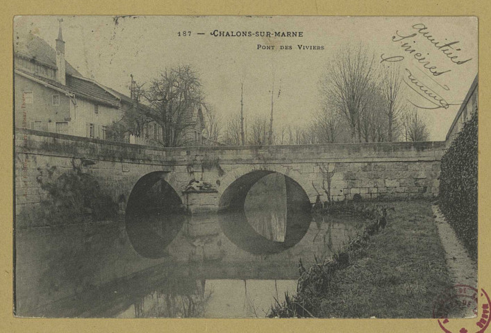 CHÂLONS-EN-CHAMPAGNE. 187- Pont des Viviers.