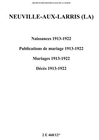 Neuville-aux-Larris (La). Naissances, publications de mariage, mariages, décès 1913-1922