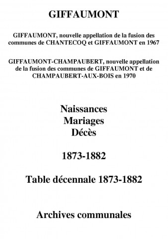 Giffaumont. Naissances, mariages, décès et tables décennales des naissances, mariages, décès 1873-1882
