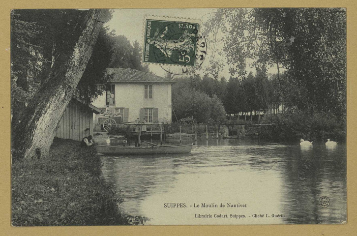 SUIPPES. Le Moulin de Nantivet / L. Guérin, photographe. (54 - Nancy imprimeries Réunies). [vers 1907] 