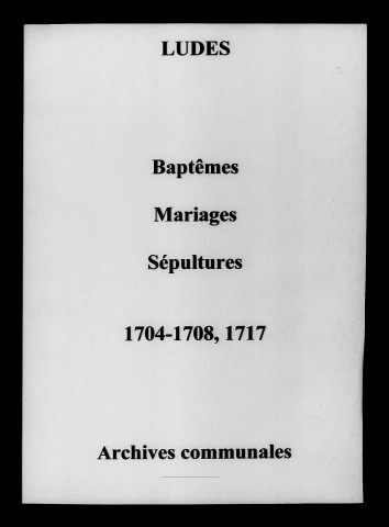Ludes. Baptêmes, mariages, sépultures 1704-1717