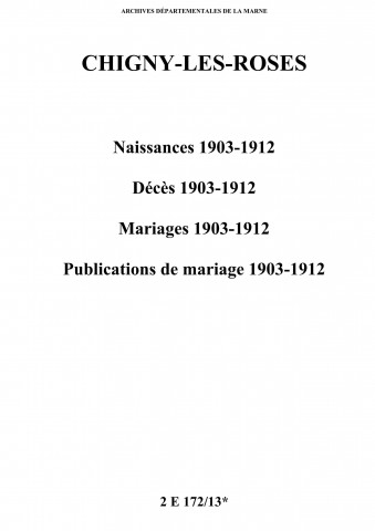 Chigny-les-Roses. Naissances, décès, mariages, publications de mariage 1903-1912