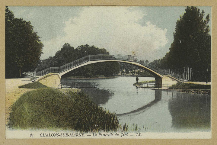 CHÂLONS-EN-CHAMPAGNE. 83- La passerelle du Jard. LL. Sans date 