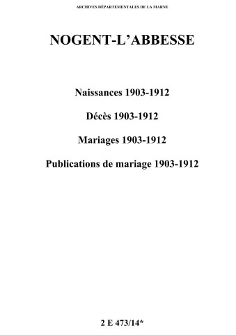 Nogent-l'Abbesse. Naissances, décès, mariages, publications de mariage 1903-1912