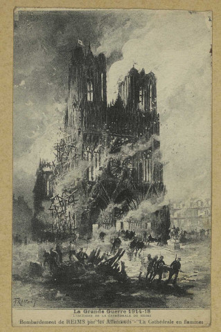 REIMS. La Grande guerre 1914-18 - L'incendie de la Cathédrale de Bombardement de Reims par les Allemands - La Cathédrale en flammes.
