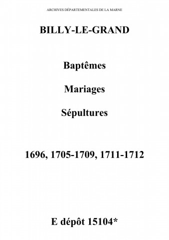 Billy-le-Grand. Baptêmes, mariages, sépultures 1696-1712