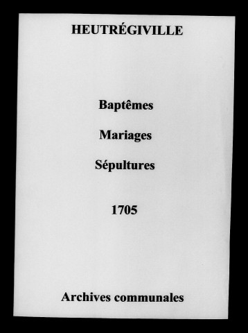Heutrégiville. Baptêmes, mariages, sépultures 1705