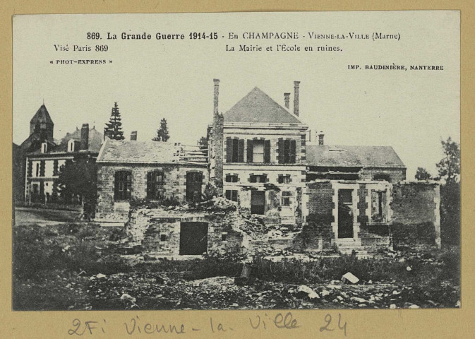 VIENNE-LA-VILLE. 869-La grande guerre 1914-15. En Champagne. Vienne-la-Ville. La mairie et l'école en ruines. (92 - Nanterre Baudinière). [vers 1915] 