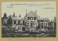 VIENNE-LA-VILLE. 869-La grande guerre 1914-15. En Champagne. Vienne-la-Ville. La mairie et l'école en ruines.
(92 - NanterreBaudinière).[vers 1915]