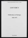 Louvercy. Publications de mariage 1862-1927