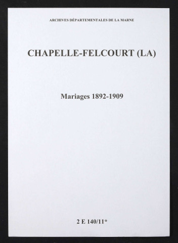 Chapelle-Felcourt (La). Mariages 1892-1909