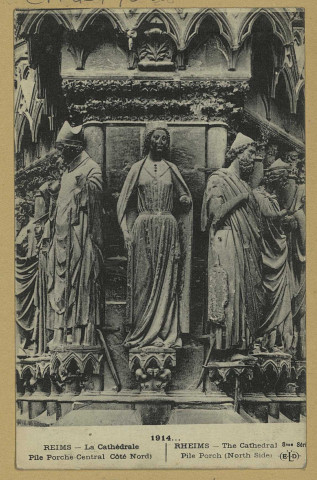REIMS. 1914... La Cathédrale - Pile Porche Central Côté Nord - RHEIMS - The Cathedral Pile Porch (North Side).
ParisE. Le Deley, imp.-éd.Sans date