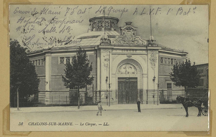CHÂLONS-EN-CHAMPAGNE. 52- Le Cirque. L. L. 1915 
