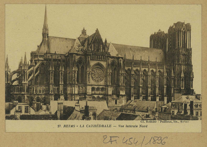 REIMS. 27. La Cathédrale - Vue latérale nord / Cliché Rothier.
ReimsPailloux, lib.(51 - Reimsphototypie J. Bienaimé).Sans date