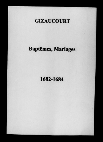 Gizaucourt. Baptêmes, mariages, sépultures 1682-1731