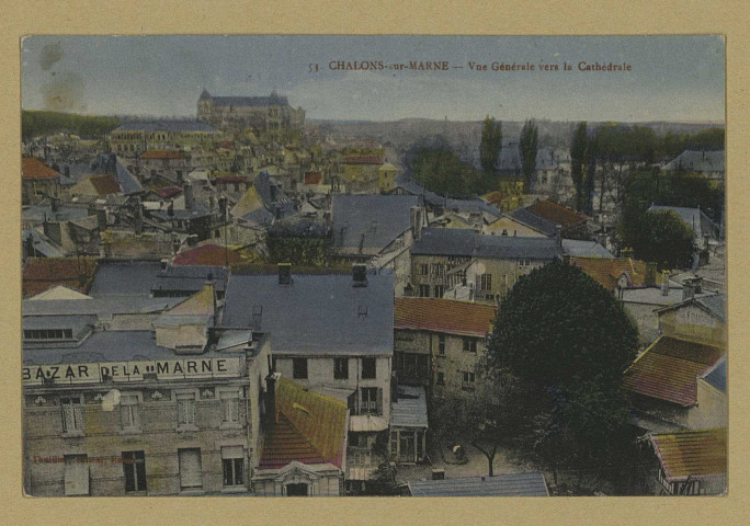 CHÂLONS-EN-CHAMPAGNE. 53- Vue générale vers la Cathédrale. Reims Thuillier. [vers 1924] 