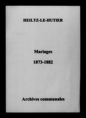 Heiltz-le-Hutier. Mariages 1873-1882