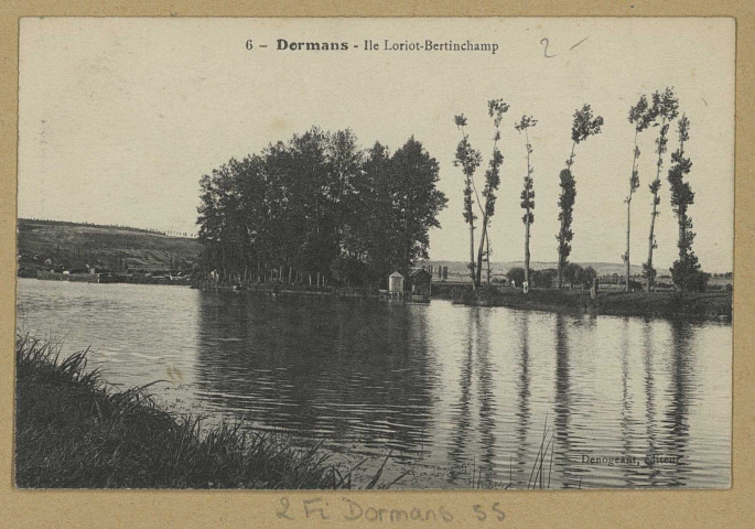 DORMANS. 6-Ile Loriot-Bertinchamp.
Édition Denogeant (75 - Parisimp. Catala Frères).Sans date