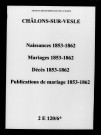 Châlons-sur-Vesle. Naissances, mariages, décès, publications de mariage 1853-1862