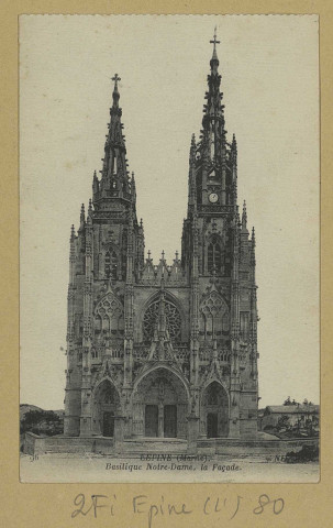 ÉPINE (L'). 96-Basilique Notre-Dame la façade / N. D., photographe.
(75 - ParisNeurdein et Cie).[avant 1914]