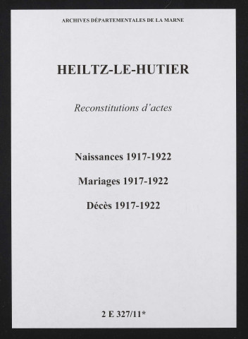 Heiltz-le-Hutier. Naissances, mariages, décès 1917-1922 (reconstitutions)
