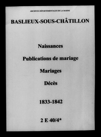 Baslieux-sous-Châtillon. Naissances, publications de mariage, mariages, décès 1833-1842