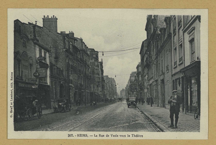 REIMS. 307. La rue de Vesle vers le Théâtre. Reims G. Graff et Lambert. Sans date 