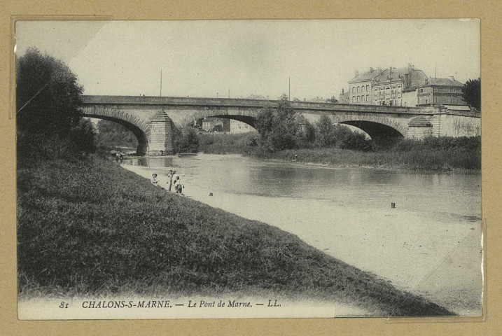 CHÂLONS-EN-CHAMPAGNE. 81- Le Pont de Marne.
LL.Sans date