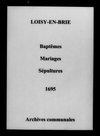 Loisy-en-Brie. Baptêmes, mariages, sépultures 1695