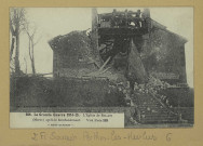 SOUAIN-PERTHES-LÈS-HURLUS. 388. La Grande guerre 1914-15. L'église de Souain (Marne) après le bombardement / Express, photographe.
(92 - NanterreBaudinière).[vers 1915]