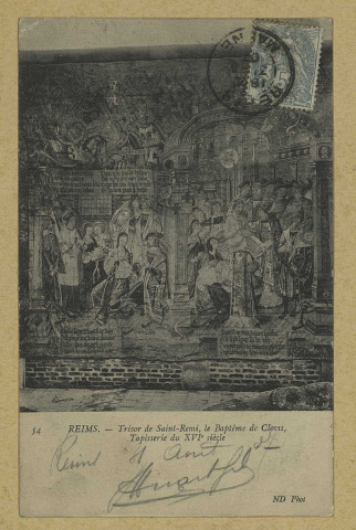 REIMS. 54. Trésor de Saint-Remi, le baptême de Clovis. Tapisserie du XVIe siècle / N.D. Photo.