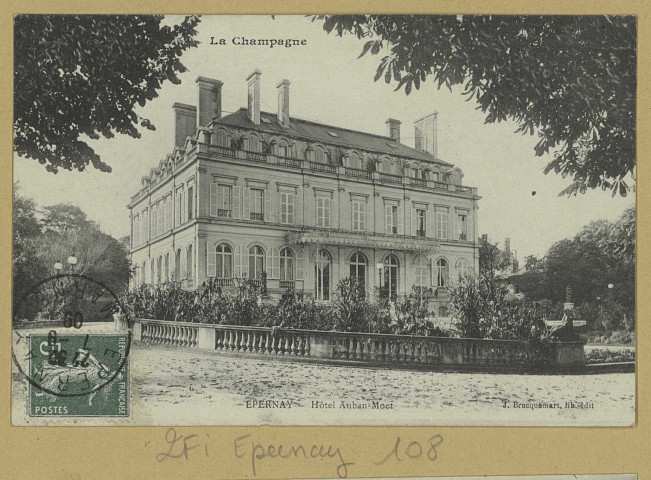 ÉPERNAY. La Champagne-Épernay-L'Hôtel Auban-Moët. Épernay Édition Lib. J. Bracquemart. [vers 1909] 
