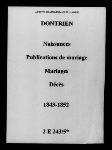 Dontrien. Naissances, publications de mariage, mariages, décès 1843-1852