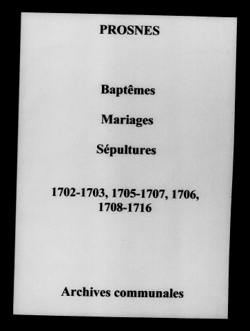Prosnes. Baptêmes, mariages, sépultures 1702-1716
