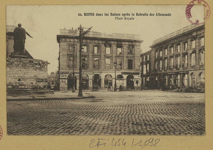 REIMS. 21. Reims dans les Ruines après la Retraite des Allemands - Place Royale.
ÉpernayThuillier.Sans date