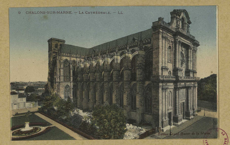 CHÂLONS-EN-CHAMPAGNE. 9- La Cathédrale.
Edition Grand Bazar de la MarneLévy et Neurdein Réunis.Sans date