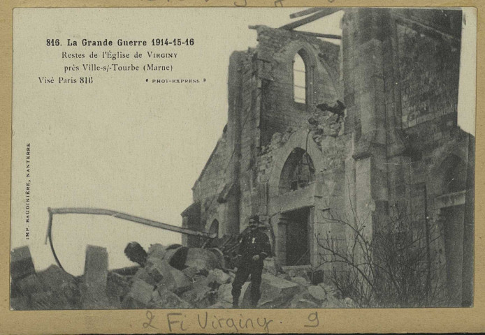 VIRGINY. -816-La Grande Guerre en 1914-16. Reste de l'Église de Virginy près de Ville-sur-Tourbe (Marne) / Express, photographe.
(75 - ParisPhototypie Baudinière).[vers 1916]