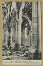 SAINT-HILAIRE-LE-GRAND. -967- La Grande Guerre 1914-16. En Champagne. Un bas-côté de l'Église de Saint-Hilaire-le-Grand / Express, photographe.
(75 - ParisPhototypie Baudinière).[vers 1918]