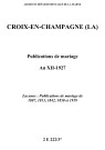 Croix-en-Champagne (La). Publications de mariage an XII-1927