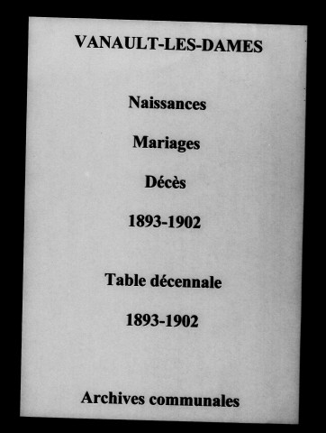 Vanault-les-Dames. Naissances, mariages, décès et tables décennales des naissances, mariages, décès 1893-1902